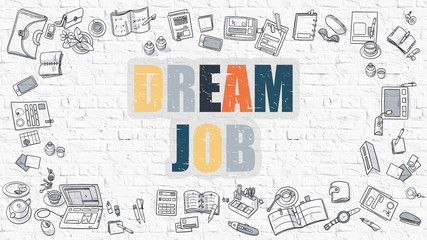 Dream Job. Multicolor Inscription on White Brick Wall with Doodle Icons Around. Dream Job Concept. Modern Style Illustration with Doodle Design Icons. Dream Job on White Brickwall Background.