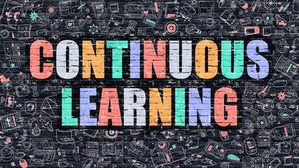 Continuous Learning - Multicolor Concept on Dark Brick Wall Background with Doodle Icons Around. Modern Illustration with Elements of Doodle Style. Continuous Learning on Dark Wall.