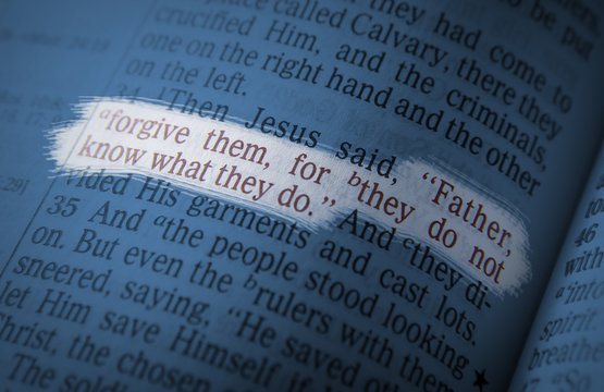 Father, forgive them, for they do not know what they do