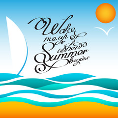 Vector style summer design poster with sun and birds. Handwritten quotes calligraphy. Vector illustration EPS10 - stock vector. Phrase wake me up when summer begins for print on the cover  