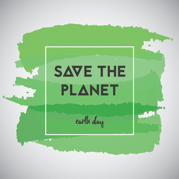 Save the planet sign on the watercolored background. Earth day c