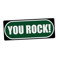 YOU ROCK white wording on green background  black frame