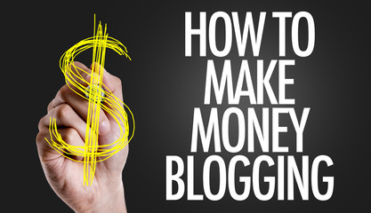 Hand writing the text: How To Make Money Blogging
