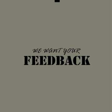 WE WANT YOUR FEEDBACK - Text.