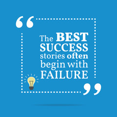 Inspirational motivational quote. The best success stories often