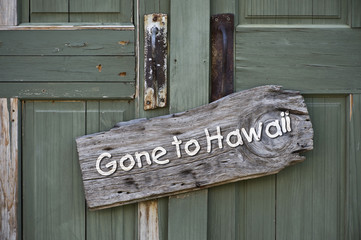 Gone to Hawaii.