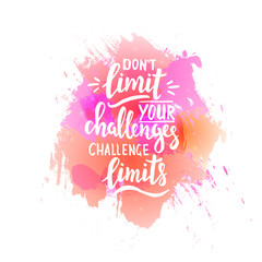 Don't limit your challenges, challenge limits. T shirt hand lettered calligraphic design. Inspirational vector typography. Vector illustration. © fafarumba