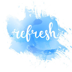 Refresh. Hand drawn typography poster.