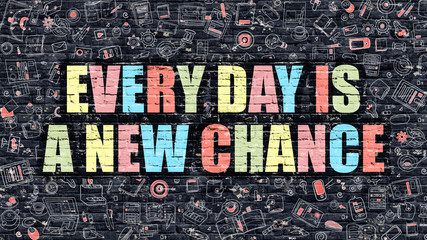 Every Day is a New Chance. Multicolor Inscription on Dark Brick Wall with Doodle Icons. Every Day is a New Chance Concept in Modern Style. Every Day is a New Chance Business Concept.