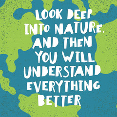 Earth day quotes inspirational. "Look deep into nature, and then