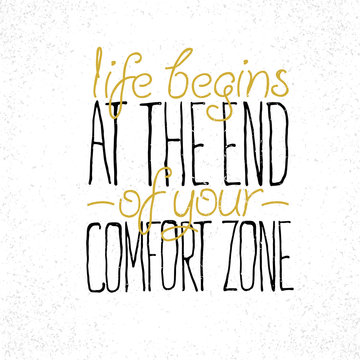 Motivational quote "Life begins at the end of your comfort zone"
