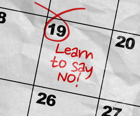 Concept image of a Calendar with the reminder: Learn To Say No