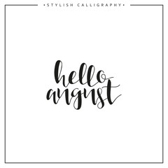 Hello august. Summer. Time of  year. Phrase in english calligraphy handmade. Stylish, modern calligraphic. Elite calligraphy. Quote. Search for design of brochures, posters web design.  The calendar.
