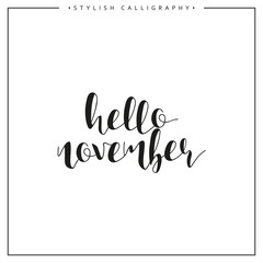 Hello november. Autumn. Time of year. Phrase in english calligraphy handmade. Stylish, modern calligraphic. Elite calligraphy. Quote. Search for design of brochures, posters web design.  The calendar.