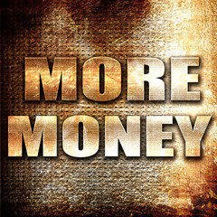more money