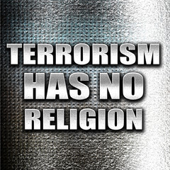 Terrorism has no religion on metal background