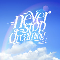 Never stop dreaming quote vector card against blue sky