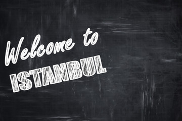 Chalkboard background with chalk letters: Welcome to istanbul