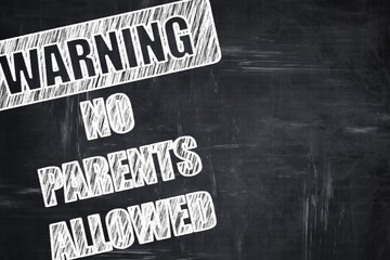 Chalkboard writing: No parents allowed sign