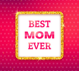 Best Mom Ever. Happy Mothers Day greeting card