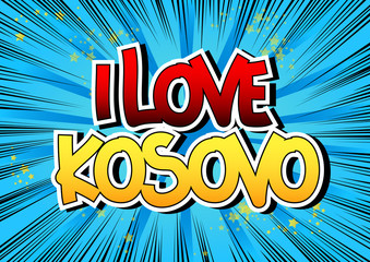 I Love Kosovo - Comic book style word.