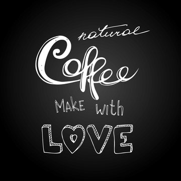 Natural coffee make with love