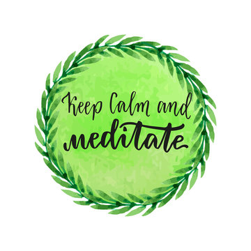 Healthy living concept. Calligraphic motivation quote - Keep calm and meditate. Vector