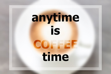 Anytime is coffee time inspirational quote