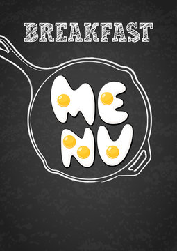 Vector design template for breakfast menu, cafe, restaurant. Fried eggs and outline watercolor pan. Letters made from fried eggs on grunge black chalkboard background. Creative food lettering. 