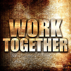 work together, written on vintage metal texture