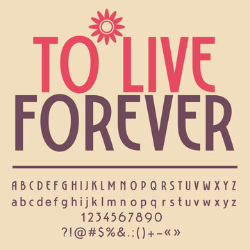 Motivational card with text To live forever! Vector set of letters, numbers and symbols