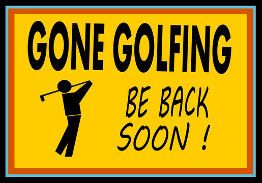 Gone Golfing Be Back Soon Sign