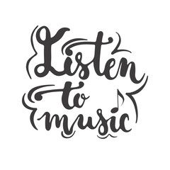 Hand drawn typography lettering phrase Listen to music isolated on the white background. 