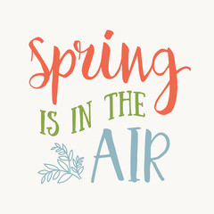 Spring is in the air- hand drawn inspiration quote. Spring Vector watercolor typography design element. Spring Air Brush lettering quote. Spring quote poster. Housewarming vector hand lettering 