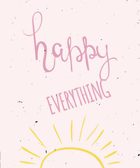 Hand lettering, calligraphy in colorful style banners, labels, signs, prints, posters, the web. Happy everything. Vector