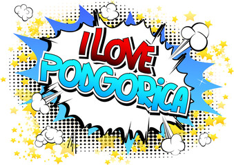I Love Podgorica - Comic book style word.