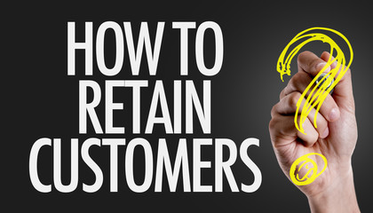 Hand writing the text: How To Retain Customers?