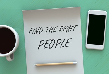 Find The Right People, message on paper, smart phone and coffee on table, 3D rendering