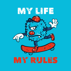 monster goes on a skateboard. slogan my life my rules. print for