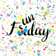 Hand drawn inspirational phrase with wordplay friday - funday on colored strokes background.