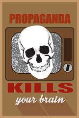Concept for mass media,  propaganda  kills your brain