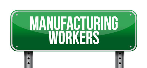 manufacturing workers street sign concept