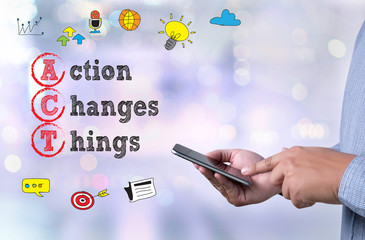  Action Changes Things (ACT)