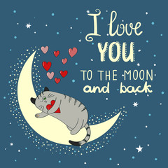 Love background with cute cat and moon. I love you to the moon and back - lettering. Romantic vector illustration. 