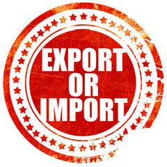 export or import, grunge red rubber stamp with rough lines and e