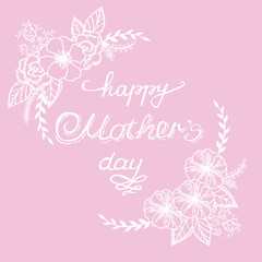 Hand calligraphy vector white happy mother's day with flowers and leaves on a pink background. Vintage postcard