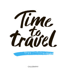 Hand drawn typography lettering phrase Time to travel on the white background. Modern calligraphy for typography greeting and invitation card or t-shirt print.