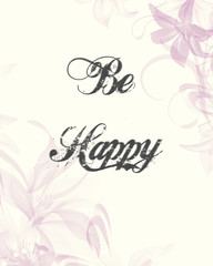 Be happy - quote with flowers