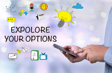 EXPOLORE YOUR OPTIONS