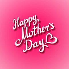 Happy Mothers Day. Vector Festive Holiday Illustration With Lettering And Pink background.   Heart